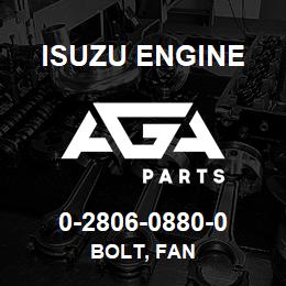 0-2806-0880-0 Isuzu Diesel BOLT, FAN | AGA Parts