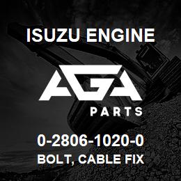 0-2806-1020-0 Isuzu Diesel BOLT, CABLE FIX | AGA Parts