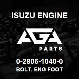0-2806-1040-0 Isuzu Diesel BOLT, ENG FOOT | AGA Parts