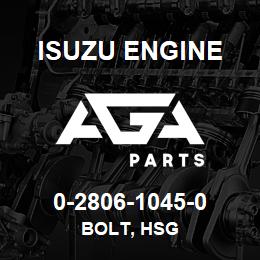 0-2806-1045-0 Isuzu Diesel BOLT, HSG | AGA Parts