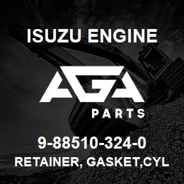 9-88510-324-0 Isuzu Diesel RETAINER, GASKET,CYL | AGA Parts