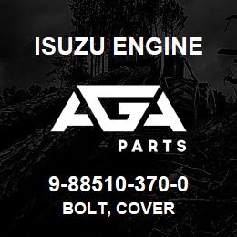 9-88510-370-0 Isuzu Diesel BOLT, COVER | AGA Parts