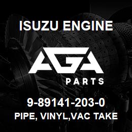 9-89141-203-0 Isuzu Diesel PIPE, VINYL,VAC TAKE OFF | AGA Parts