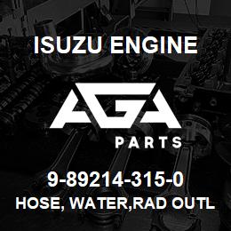 9-89214-315-0 Isuzu Diesel HOSE, WATER,RAD OUTLET | AGA Parts