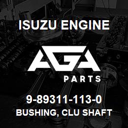 9-89311-113-0 Isuzu Diesel BUSHING, CLU SHAFT | AGA Parts