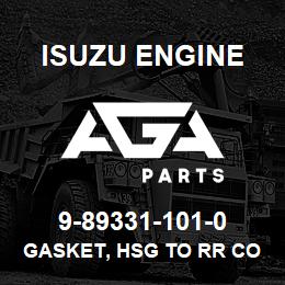 9-89331-101-0 Isuzu Diesel GASKET, HSG TO RR COVER | AGA Parts