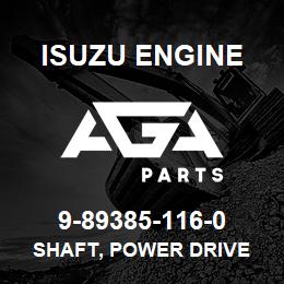 9-89385-116-0 Isuzu Diesel SHAFT, POWER DRIVE | AGA Parts