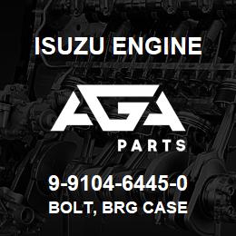 9-9104-6445-0 Isuzu Diesel BOLT, BRG CASE | AGA Parts