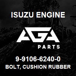 9-9106-6240-0 Isuzu Diesel BOLT, CUSHION RUBBER,RR,UPR | AGA Parts