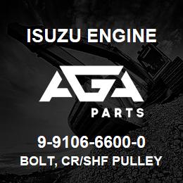 9-9106-6600-0 Isuzu Diesel BOLT, CR/SHF PULLEY | AGA Parts