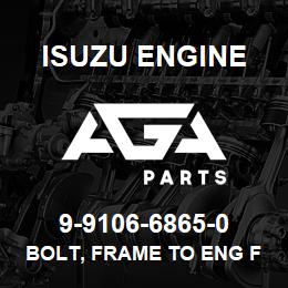 9-9106-6865-0 Isuzu Diesel BOLT, FRAME TO ENG FOOT | AGA Parts