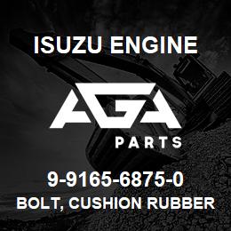 9-9165-6875-0 Isuzu Diesel BOLT, CUSHION RUBBER TO ENG | AGA Parts