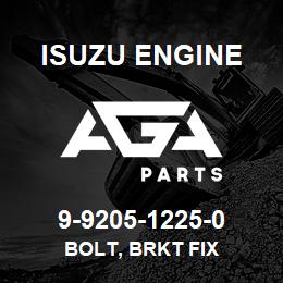 9-9205-1225-0 Isuzu Diesel BOLT, BRKT FIX | AGA Parts