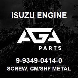 9-9349-0414-0 Isuzu Diesel SCREW, CM/SHF METAL | AGA Parts