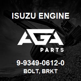 9-9349-0612-0 Isuzu Diesel BOLT, BRKT | AGA Parts