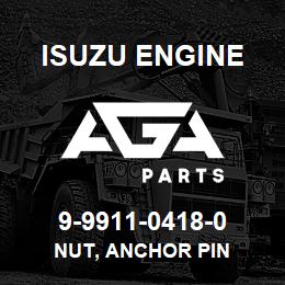 9-9911-0418-0 Isuzu Diesel NUT, ANCHOR PIN | AGA Parts