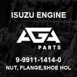 9-9911-1414-0 Isuzu Diesel NUT, FLANGE,SHOE HOLD | AGA Parts