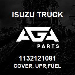 1132121081 Isuzu Truck COVER, UPR,FUEL | AGA Parts