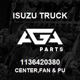 1136420380 Isuzu Truck CENTER,FAN & PU | AGA Parts