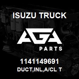 1141149691 Isuzu Truck DUCT,INL,A/CL T | AGA Parts