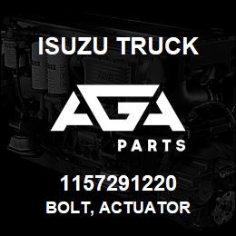 1157291220 Isuzu Truck BOLT, ACTUATOR | AGA Parts