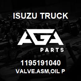 1195191040 Isuzu Truck VALVE.ASM,OIL P | AGA Parts