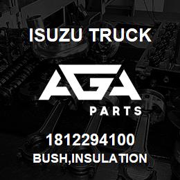 1812294100 Isuzu Truck BUSH,INSULATION | AGA Parts