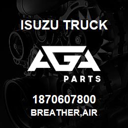 1870607800 Isuzu Truck BREATHER,AIR | AGA Parts