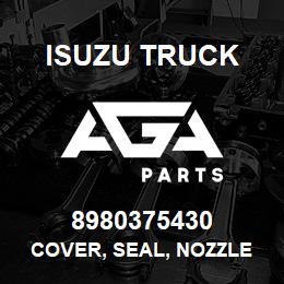 8980375430 Isuzu Truck COVER, SEAL, NOZZLE | AGA Parts