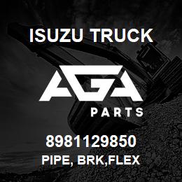 8981129850 Isuzu Truck PIPE, BRK,FLEX | AGA Parts