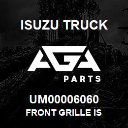 UM00006060 Isuzu Truck FRONT GRILLE IS | AGA Parts