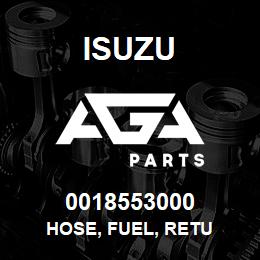 0018553000 Isuzu HOSE, FUEL, RETU | AGA Parts