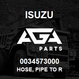 0034573000 Isuzu HOSE, PIPE TO R | AGA Parts