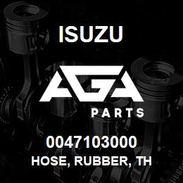 0047103000 Isuzu HOSE, RUBBER, TH | AGA Parts