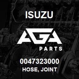 0047323000 Isuzu HOSE, JOINT | AGA Parts
