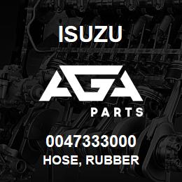 0047333000 Isuzu HOSE, RUBBER | AGA Parts