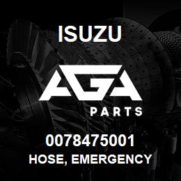 0078475001 Isuzu HOSE, EMERGENCY | AGA Parts