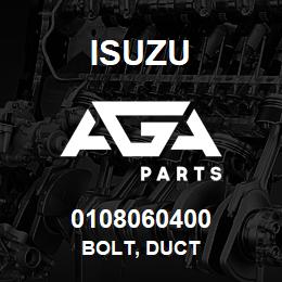 0108060400 Isuzu BOLT, DUCT | AGA Parts