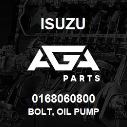 0168060800 Isuzu BOLT, OIL PUMP | AGA Parts