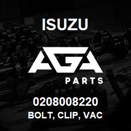 0208008220 Isuzu BOLT, CLIP, VAC | AGA Parts