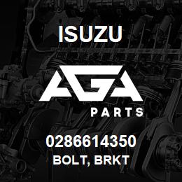 0286614350 Isuzu BOLT, BRKT | AGA Parts