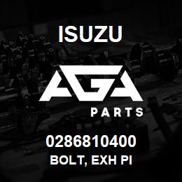0286810400 Isuzu BOLT, EXH PI | AGA Parts