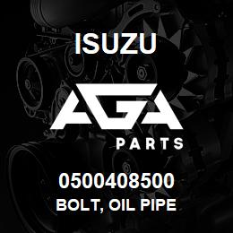 0500408500 Isuzu BOLT, OIL PIPE | AGA Parts