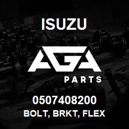 0507408200 Isuzu BOLT, BRKT, FLEX | AGA Parts