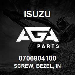 0706804100 Isuzu SCREW, BEZEL, IN | AGA Parts