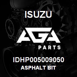 IDHP005009050 Isuzu ASPHALT BIT | AGA Parts