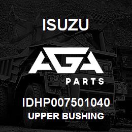 IDHP007501040 Isuzu UPPER BUSHING | AGA Parts