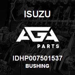 IDHP007501537 Isuzu BUSHING | AGA Parts