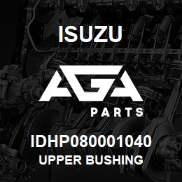 IDHP080001040 Isuzu UPPER BUSHING | AGA Parts