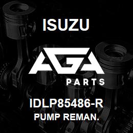 IDLP85486-R Isuzu PUMP REMAN. | AGA Parts